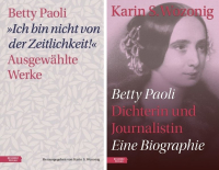 Betty Paoli - "Ich bin nicht von der Zeitlichkeit!" und Dichterin und Journalistin. Eine Biographie Betty Paoli - "Ich bin nicht von der Zeitlichkeit!" und Dichterin und Journalistin. Eine Biographie