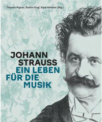 Begleitpubliaktion zur Ausstellung: Johann Stauss. Ein Leben für die Musik Begleitpubliaktion zur Ausstellung: Johann Stauss. Ein Leben für die Musik