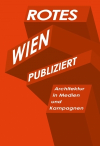 Rotes Wien publiziert. Architektur in Medien und Kampagnen