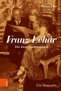 Franz Lehar. Der letzte Operettenkönig