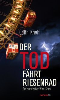 Edith Kneifl: Der Tod fährt Riesenrad. Haymon 2012 Buchcover: Montage Riesenrad, Gewitter