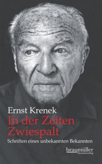 Ernst Krenek: In der Zeiten Zwiespalt. Schriften eines unbekannten Bekannten. Braumüller 2012 Buchcover: Schwarz-weiß-Photographie eines alten Mannes