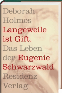 Deborah Holmes: Langeweile ist Gift. Das Leben der Eugenie Schwarzwald. Residenz Verlag 2012 Buchcover: Schwarz-weiß-Photographie in sepia, Portrait einer Frau