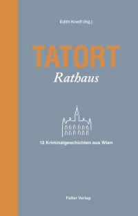 Edith Kneifl (Hrsg.): Tatort Rathaus. Falter-Verlag 2013 Buchcover: weiße und ockerfarbene Schrift auf grauem Untergrund, weißes stilisiertes Rathaus