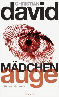 Christian David: Mädchenauge. Deuticke 2013 Buchcover: Farbgraphik mit rot-schwarzem Auge und Fingerabdruck