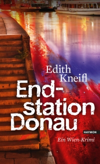 Edith Kneifl: Endstation Donau. Haymon Verlag 2014 Stiege, Donau, Schiff