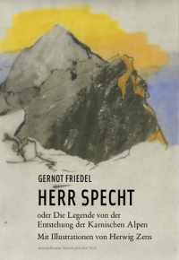 Gernot Friedel: Herr Specht oder die Legende von der Entstehung der Karnischen Alpen. Mit Illustrationen von Herwig Zens. Mandelbaum 2015 Buchcover: Farbzeichnung Berglandschaft