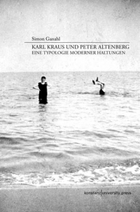 Simon Ganahl: Karl Kraus und Peter Altenberg. Eine Typologie moderner Haltungen. konstanz university press 2015 Buchcover: schwarz-weiß-Bild von zwei Männern im Meer: eine Mann ist unter Wasser
