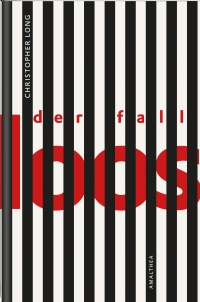 Christopher Long: Der Fall Loos. Amalthea Signum 2015 Buchcover: rote Schrift hinter schwarzen Balken, die an ein Gefängnis erinnern