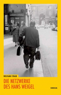 Wolfgang Straub: Die Netzwerke des Hans Weigel. Sonderzahl 2016 Buchcover: Schwarzweißphotographie auf gelbem Untergrund: Mann mit Taschen von hinten