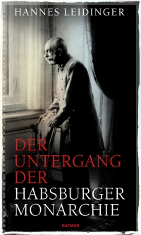 Buchcover "Der Untergang der Habsburgermonarchie" Schwarz-weiß Fotografie von Kaiser Franz Josef